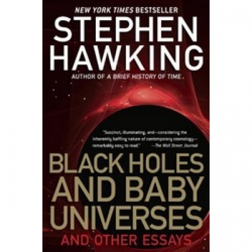 Hawking, S. Black Holes and Baby Universes and Other Essays 