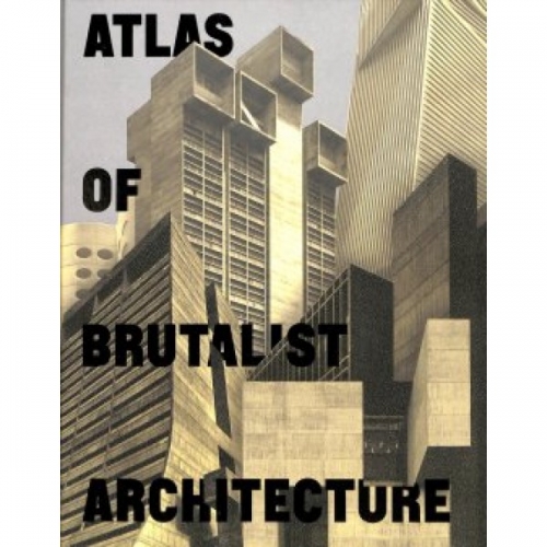 Atlas of Brutalist Architecture 