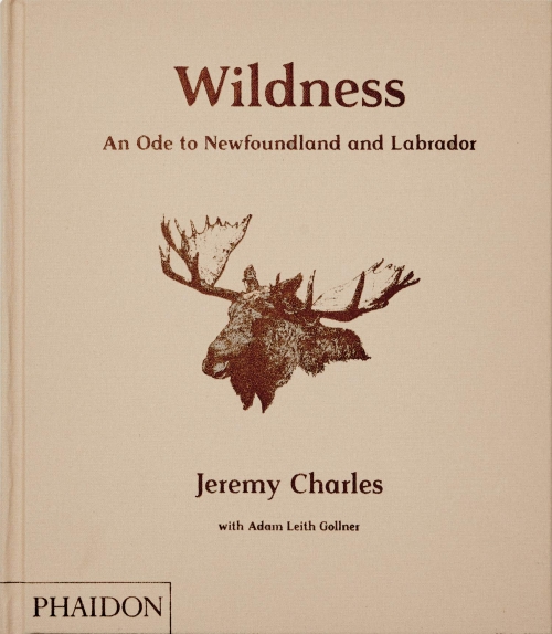 Wildness: An Ode to Newfoundland and Labrador by Jeremy Charles 