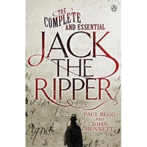 P., Begg The Complete and Essential Jack the Ripper 