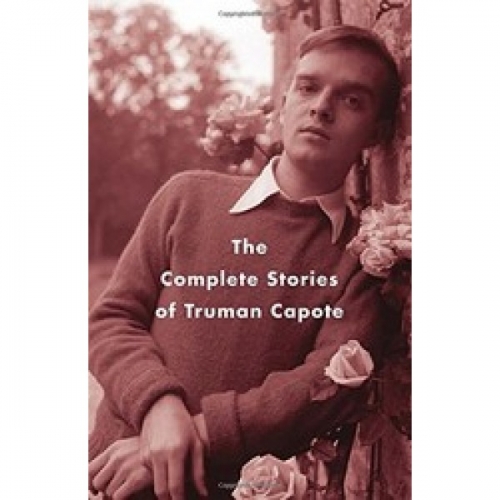 Capote, T. The Complete Stories of Truman Capote 