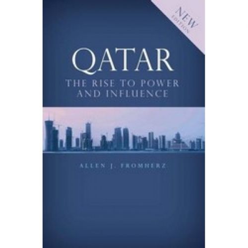 Fromherz A. Qatar: Rise to Power and Influence 