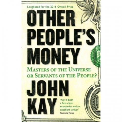 Kay, J. Other People's Money 
