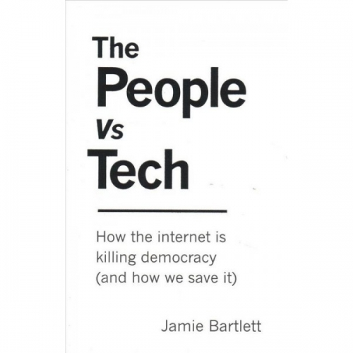 J., Bartlett The People Vs Tech 
