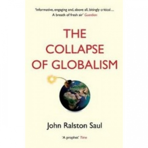 Saul J.R. The Collapse of Globalism 