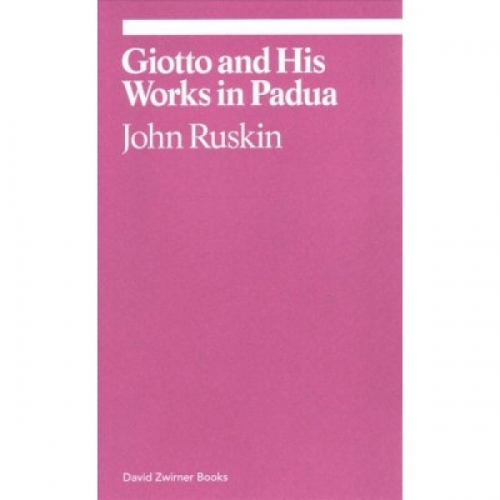 Ruskin Giotto and His Works in Padua 
