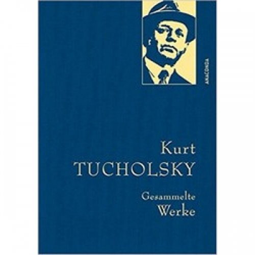 K., Tucholsky Gesammelte Werke 