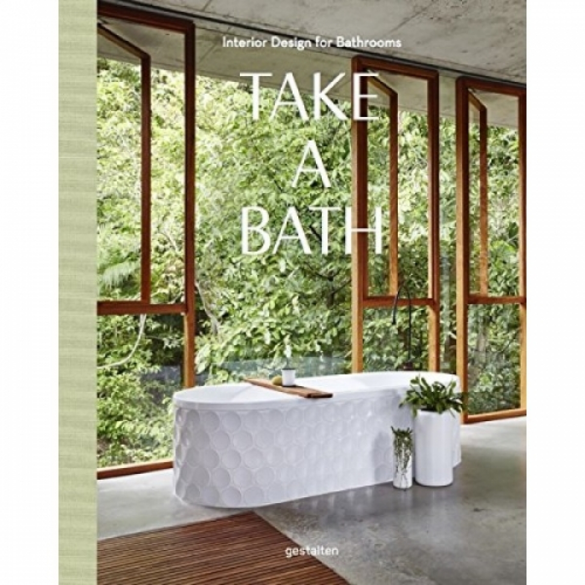 Gestalten Take a Bath: Interior Design for Bathrooms 