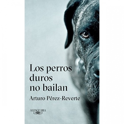 Perez-reverte, A. Los perros duros no bailan 