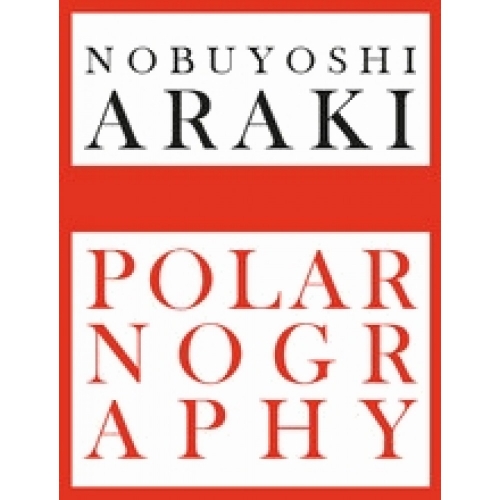 Nobuyoshi Araki: Polarnography 