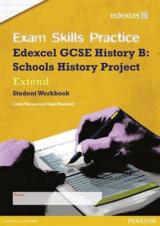 Edexcel GCSE Schools History Project Exam Skills Practice Workbook - Extend: Workbook - extend 