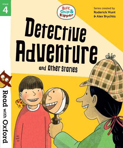 Hunt, Roderick; Brychta, Alex; Young, An Read with Oxf: Stage 4. Biff, Chip and Kipper: Detective Adventure and Other Stories 