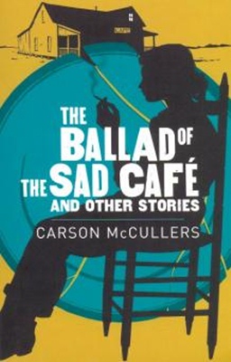 McCullers, Carson Ballad of the Sad Caf 