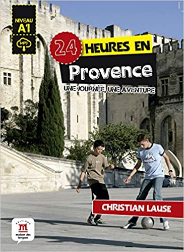 C., Lause 24 heures en Provence: Une journee, une aventure 