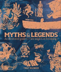 Philip, Wilkinson Myths & legends: An illustrated guide to their origins and meanings 