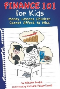 Andal Walter Finance 101 for Kids: Money Lessons Children Cannot Afford to Miss 