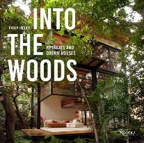 Jodidio Philip Into the Woods: Retreats and Dream Houses 