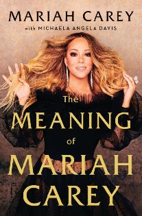 Carey, Mariah (Author) The Meaning of Mariah Carey 