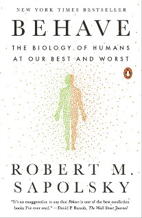 Sapolsky Robert M. Behave: The Biology of Humans at Our Best and Worst 