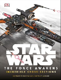 Jason Fry Star Wars: The Force Awakens: Incredible Cross - Sections 