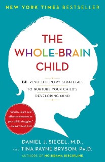 Siegel Daniel J., Bryson Tina Payne The Whole-Brain Child: 12 Revolutionary Strategies to Nurture Your Child's Developing Mind 