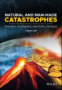Seo Natural and Man-Made Catastrophes: Theories, Economics, and Policy Designs 
