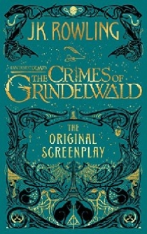Rowling J.K. Fantastic Beasts: The Crimes of Grindelwald -- The Original Screenplay 