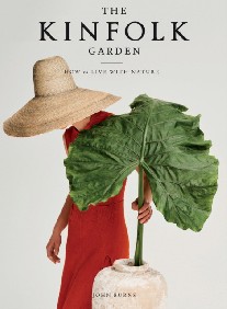 Burns John The Kinfolk Garden: How to Live with Nature 