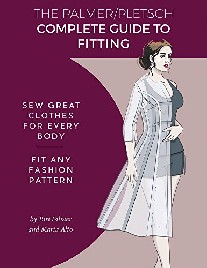 Palmer Pati, Alto Marta The Palmer Pletsch Complete Guide to Fitting: Sew Great Clothes for Every Body. Fit Any Fashion Pattern 