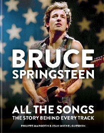 Philippe, Jean-Michel, Margotin, Guesdon Bruce Springsteen: All the Songs 