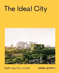 Gestalten, Space 10 The Ideal City: Exploring Urban Futures 