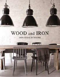 Abascal Macarena Wood and Iron: Industrial Interiors 