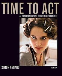 Annand Simon Time to ACT: An Intimate Photographic Portrait of Actors Backstage 