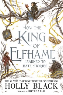 Black Holly How the King of Elfhame Learned to Hate Stories 
