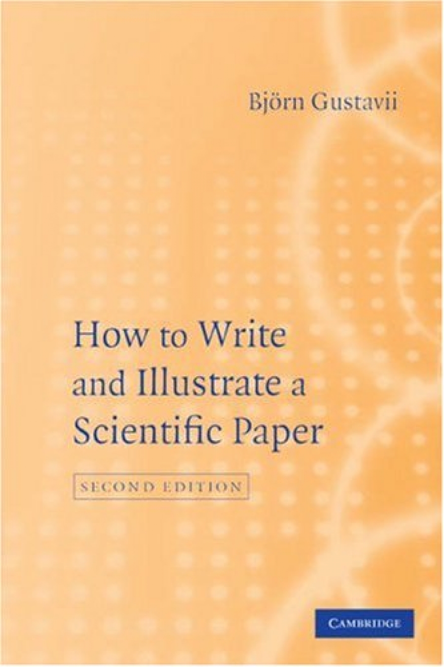 Bjorn Gustavii How to Write and Illustrate a Scientific Paper 