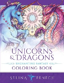 Fenech Selina Unicorns and Dragons - Enchanting Fantasy Coloring Book 