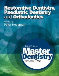 Heasman Peter Master Dentistry,Volume 2: Restorative Dentistry, Paediatric Dentistry and Orthodontics 