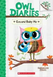 Rebecca, Elliott Eva and baby mo: a branches book (owl diaries #10) 