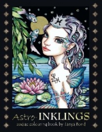 Bond Tanya Astro-INKLINGS - zodiac colouring book by Tanya Bond: Coloring book for adults and children featuring inkling girls in zodiac domains of the astrologi 