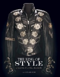 Bush, Michael (Author), Branca, John (Foreword by) The King of Style: Dressing Michael Jackson 