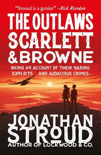 Jonathan Stroud The Outlaws Scarlett and Browne 