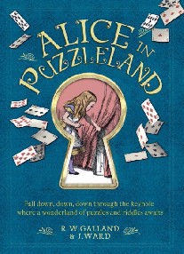 Jason, Galland, Richard Wolfrik Ward Alice in Puzzleland: A wonderland of puzzles and riddles awaits 