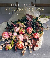 Packer Jane Jane Packer's Flower Course: Easy Techniques for Fabulous Flower Arranging 