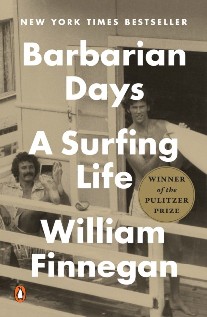 Finnegan William Barbarian Days: A Surfing Life 