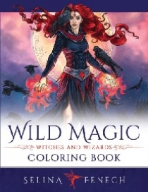 Fenech Selina Wild Magic - Witches and Wizards Coloring Book 