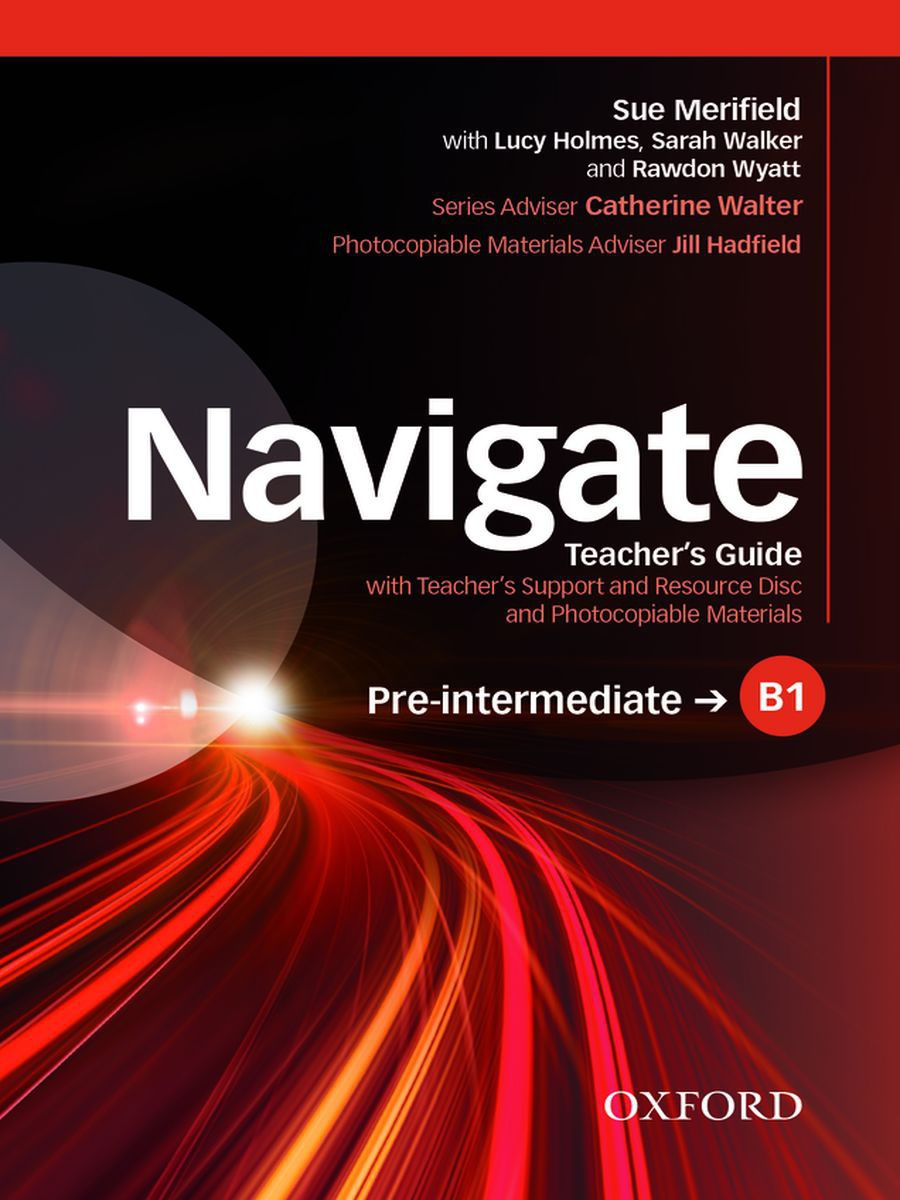 Navigate: Pre-Intermediate B1: Teacher's Guide with Teacher's Support and Resource Disc 