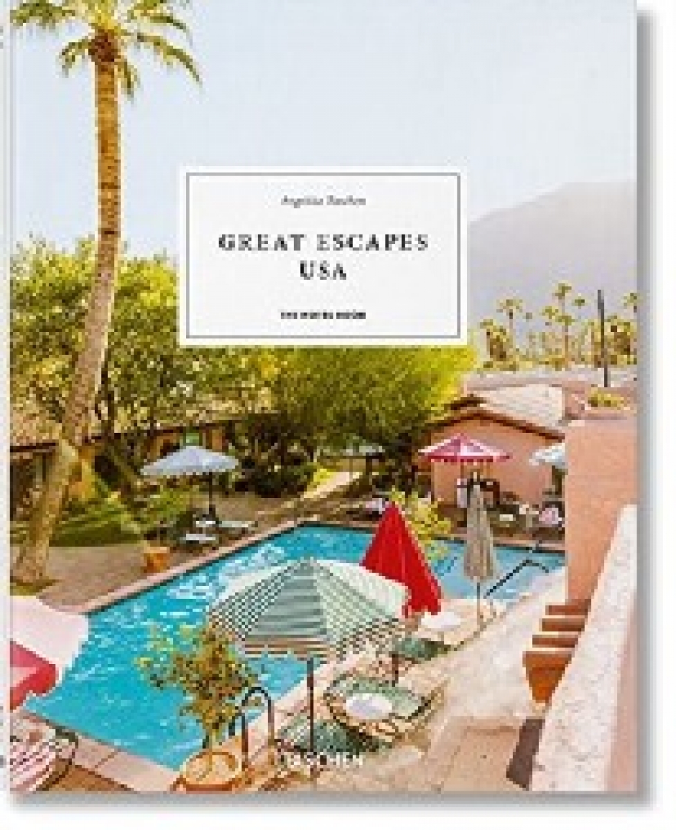 Taschen Great Escapes North America. the Hotel Book. 2021 Edition 
