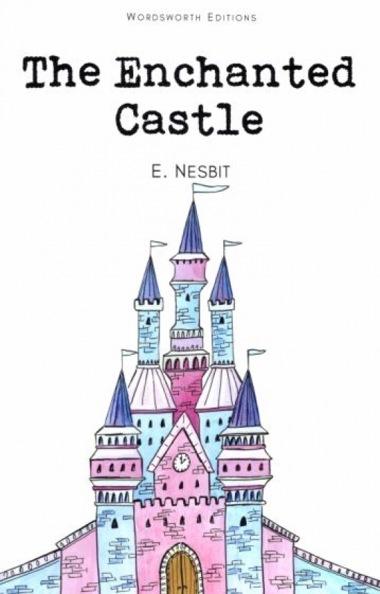 Nesbit E. The Enchanted Castle 
