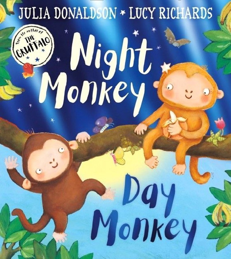 Donaldson, Julia, Richards, Lucy Night Monkey, Day Monkey 