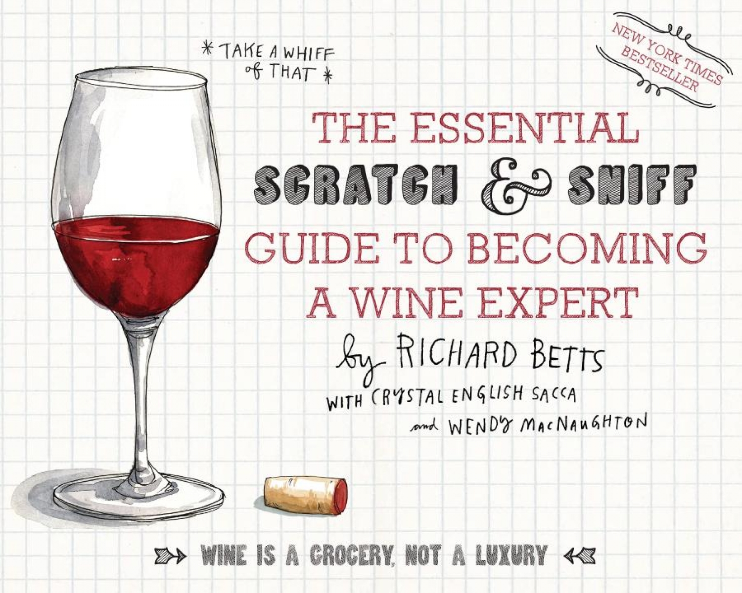 Betts Richard Essential Scratch and Sniff Guide to Becoming a Wine Expert: Take a Whiff of That 